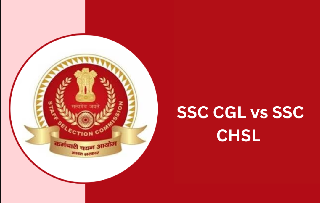 SSC CGL और CHSL परीक्षा में क्या अंतर है?